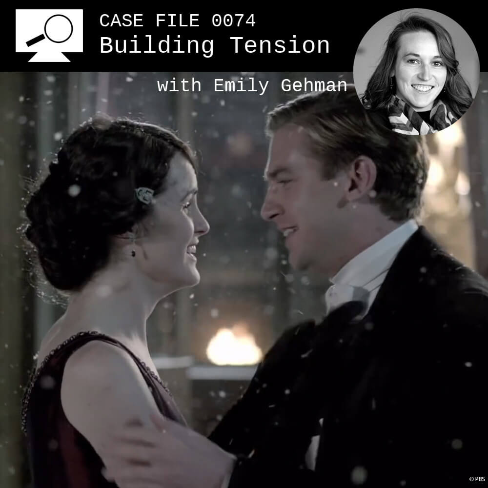 074: Building Tension | Downton Abbey, with guest Emily Gehman!
